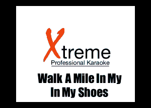Walk 11 Mile In My
In Mu Shoes