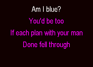 Am I blue?