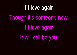 If I love again