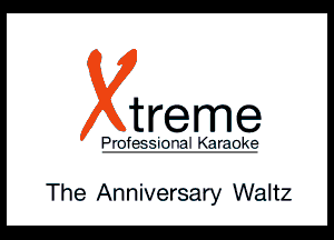 treme

P'IT-fER-i-TVTI Qrmk?

The Anniversary Waltz