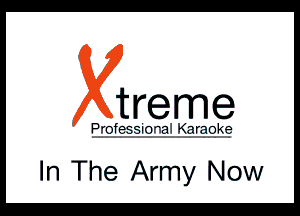 treme

P'IT-fER-ilfrTi Qrmk?

In The Army Now