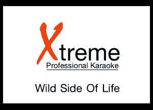 treme

P'IT-fER-i-TVTI Qrmk?

Wild Side Of Life