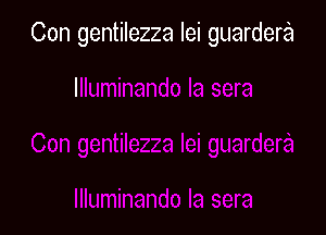 Con gentilezza lei guardera