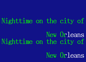 Nighttime on the City of

New Orleans
Nighttime on the City of

New Orleans