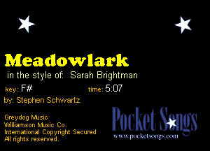 2?

Meadowlark

m the style of Sarah Bughlman

key F Inc 5 07
by, Stephen Schwanz

Greydog Mme

Williamson MJSIc Co
Imemational Copynght Secumd
M rights resentedv