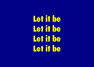 Lei H be
Lei il be

Lei il be
Let it be