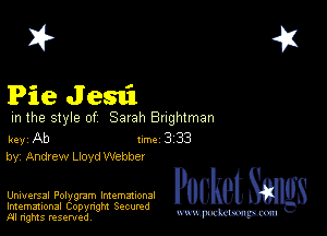 2?

Pie Jesui

m the style of Sarah Bughlman

key Ab 1m 3 33
by, Andrew Lloyd Webber

Universal Polygmm Intemmonal
Imemational Copynght Secumd
M rights resentedv