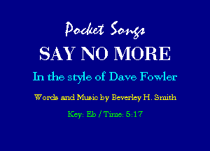 Poduz 50454
SAY NO MORE

In the style of Dave Fowler

Woxdaandeic by chlcyH Smth
Key EblTimc 517