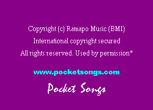 Copyright (c) Ramapo Mum (BMIJ
International copyright secured

All rights reserved. Used by pemusswn'

www.pockctsongs.com

Pooh? S0454