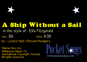I? 451

A Ship Without a Sail

m the style of Ella Fitzgerald

key Bb Inc 4 09
by, Lorenz Hart I RIChSIG Rodgers

warner Bros Inc

Williamson MJSIc Co
Imemational Copynght Secumd
M rights resentedv