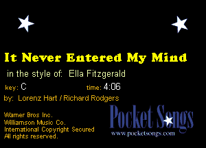 I? 451

It Never Entered My Mind

m the style of Ella Fitzgerald

key C 1m 4 06
by, Lorenz Hart I RIChSIG Rodgers

warner Bros Inc

Williamson MJSIc Co
Imemational Copynght Secumd
M rights resentedv