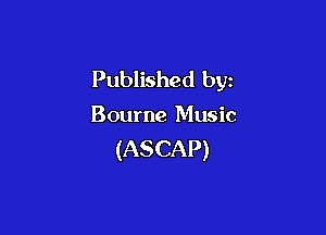 Published by

Bourne Music

(ASCAP)