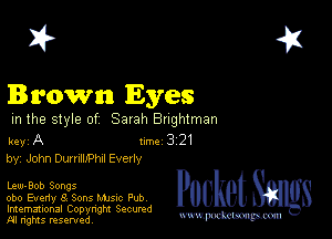 2?

Brown Eyes

m the style of Sarah Bughlman

key A 1m 3 21
by, John Dumbehxt Everly

Lew-Bob Songs

obo Everiy 3 Sons Mme Pub
Imemational Copynght Secumd
M rights resentedv