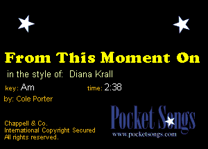 I? 451

From This Moment 011
m the style of Diana Krall

key Am Inc 2 38
by, Cole Pone!

Chappell 8 Co,

Imemational Copynght Secumd
M rights resentedv