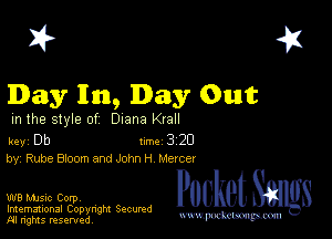 2?

Day In, Day Out

m the style of Diana Krall

key Db Inc 3 20
by, Rube Broom and John H Metcer

W8 Mmsic Corpv
Imemational Copynght Secumd
M rights resentedv