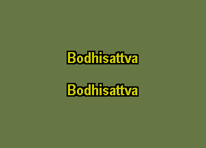 Bodhisattva

Bodhisattva