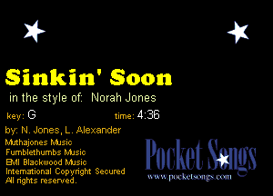 2?

Sinkin' Soon

m the style of Norah Jones

key (3 Imd38

by M Jones. L Alexander
hmhajones MJSIc

Fumblexhumbs Manc

Bu Blackwood MJSIc
Imemational Copynght Secumd
M rights resentedv