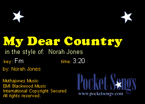 I? 451

My Dear Country

m the style of Norah Jones

key Fm Inc 3 20
by, Norah Jones

minhajones MJSlc
Bu Blackwood MJSIc

Imemational Copynght Secumd
M rights resentedv
