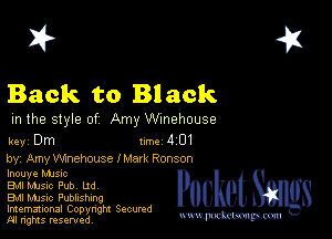 2?

Back to Black

m the style of Amy Wmehouse

key Dm 1m 4 01

by, Amy Winehouse I Mark Ronson
lnouye Manc

EM MJSlc Pubv Ud

Bu music Publishing

Imemational Copynght Secumd
M rights resentedv