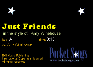 2?

J ust Friends
m the style of Amy Wmehouse

key A 1m 3 13
by, Amy Winehouse

Bu music Publishing

Imemational Copynght Secumd
M rights resentedv