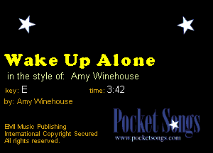 2?

Wake Up Alone

m the style of Amy Wmehouse

key E 1m 3 112
by, Amy Winehouse

Bu music Publishing
Imemational Copynght Secumd
M rights resentedv
