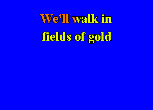 fields of gold