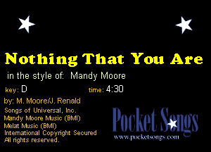 I? 451

Nothing That You Are

m the style of Mandy M0019

key D Imd30

by, M MoorelJ Renald

Songs of Unwersal. Inc
mundy whore Mme (BMI)

Mam music (am)
Imemational Copynght Secumd
M rights resentedv