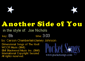 I? 451

Another Side of You

m the style of Joe NIChOlS

key Bb 1m 3 03

by, Carson Chamberlamuamey Johnson

Dimensmnal Songs 0! The Knoll
WCCR MJSIc (BMI)

Bu Blackwood MJSIc Inc (BM!)
Imemational Copynght Secumd
M rights resentedv