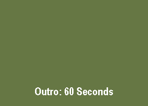 Outroz 60 Seconds