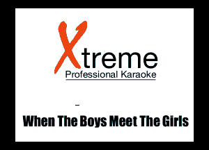 treme

lfllKlir

WIIBII NIB Boys Meet me Girls