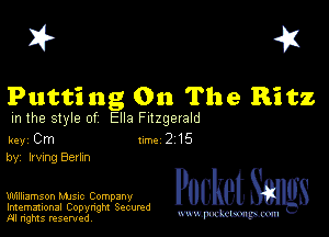 I? 451

Putting On The Ritz

m the style of Ella Fitzgerald

key Cm 1m 2 15
by, Irving Berlm

Williamson MJSIc Company
Imemational Copynght Secumd
M rights resentedv