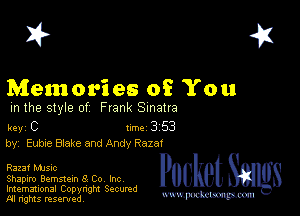 2?

Memories of You

m the style of Frank Sinatra

key C 1m 3 53
by, Eubte Brake and Andy Razat

Razaf MJSIc

Shapiro Bemstem 3 Co Inc

Imemational Copynght Secumd
M rights resentedv