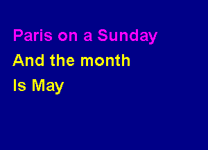 And the month

Is May