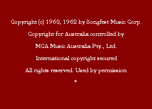 Copyright (c) 1960, 1962 by Songfcst Music Corp.
Copyright for Australia controlled by
MCA Music Australia Pty, Ltd.
Inmn'onsl copyright Bocuxcd

All rights named. Used by pmnisbion

i-