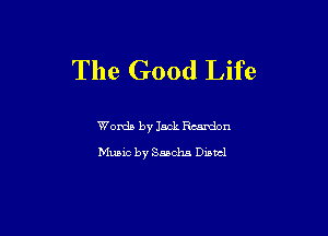 The Good Life

Womb by Jack Random
Music by Sascha Dincl