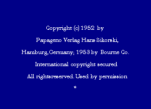 Copyright ((311952 by
Papasmo Verbs Hana Sikomlug
Hmnburg,0ammm 1953 by Bournc Co
Inmarionsl copyright secured

All xighmma-md. Uaod by pminion

Q