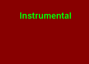 Instrumental