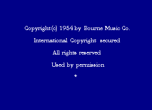 Copmhdc) 1954 by Boumc Music Co
Ixmmum'onal Copyright oocumd
A11 whiz rumba!

Uacd by pmnon

t