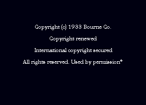 Copyright (c) 1933 Bournc Co,
Copyright renewed
Inman'oxml copyright occumd

A11 righm marred Used by pminion
