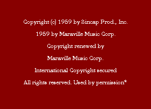 Copyright (c) 1959 by Sincap Pmd, Inc
1959 by Mmavillc Music Corp,
Copyright renewed by
Maravillc Music Corp.
Inmcionsl Copyright scoured

All rights mex-aod. Uaod by pmnwn'