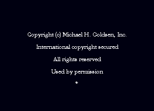 Copyright (c) Michacl H. Coldbm Inc
hwrxum'onal copyright oacumd
All whiz mantel

Used by penninion

t