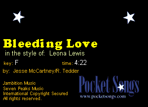 2?

Bl eedi ng Love

m the style of Leona Lewns

key F Inc 4 22
by, JesseMcCannewR Tedder

Jambmon MJSIc
Seven Peaks Mme

Imemational Copynght Secumd
M rights resentedv