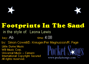 I? 451

Footprints In The Sand

m the style of Leona Lewns

key Ab 1m dCB

by, Simon CowenJD Kreugeuper MagnussonJR, Page
Lmle Dume MJs-c
W8 Mme Corpv

Universal Mme - Careers
Imemational Copynght Secumd
M rights resentedv