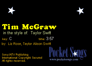 2?

Tim McGraw
m the style of Taylor waft

key C II'M 3 57
by, Liz Rose, Taylm Alison Swm

SonylATV Publishing

Imemational Copynght Secumd
M rights resentedv