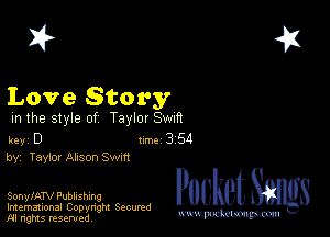 2?

Love Story

m the style of Taylor waft

key D II'M 3 54
by, Tayim AIISOO Swm

SonylATV Publishing

Imemational Copynght Secumd
M rights resentedv