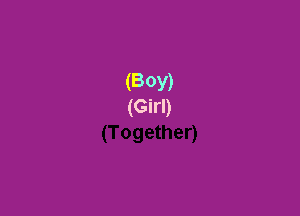(BOY)
(Girl)
