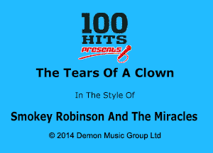 MG)

HITS

nrcsqguslf
f. .2

The Tears OfA Clown

In The Style Of

Smokey Robinson And The kliracles
0201a Damon Music Group Ltd