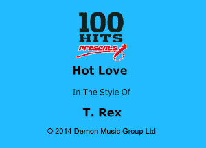 1WD)

HITS

nrcsgn-le)
Jr, ' 41

Hot Lake

In The Styie Of

T. Rex
02014 Demon Huuc Group Ltd