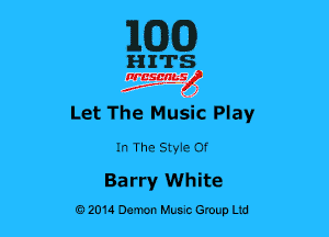 MM)

HITS

nrcsgn-le)
Jr, ' 1

Let The MuSic Play

In The Sty1e Of

Barry White
02014 Damn Hum Group Ltd
