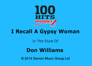 MG)

HITS

nrcsqguslf
f. .2

I Recall A GypSy Woman

In The SMe of

Don Willia ms
0201a Demon Music Group Ltd